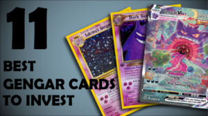 Best Gengar Cards To Invest In